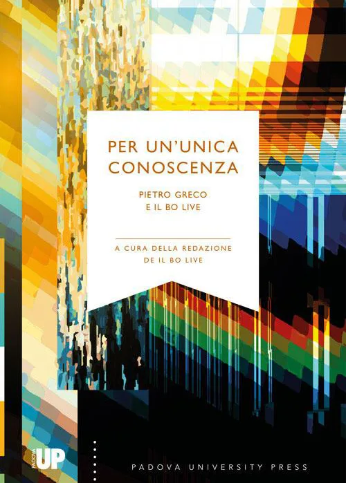 Presentazione del libro "Per un'unica conoscenza: Pietro Greco e il Bo-Live"